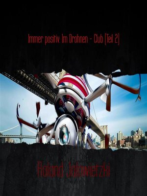 cover image of Immer positiv--Im Drohnen--Club (Teil 2)